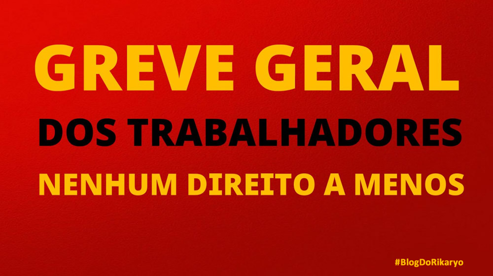 PARTICIPE da GREVE GERAL no Iguatu, Ceará e Brasil dia 28 de abril